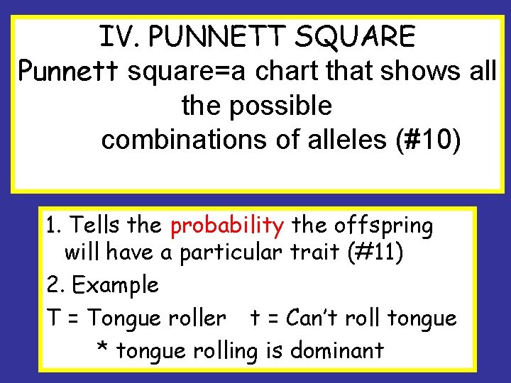 IV. PUNNETT SQUARE Punnett square=a chart that shows all the possible combinations of alleles