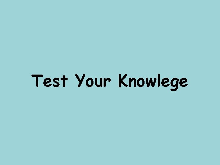 Test Your Knowlege 