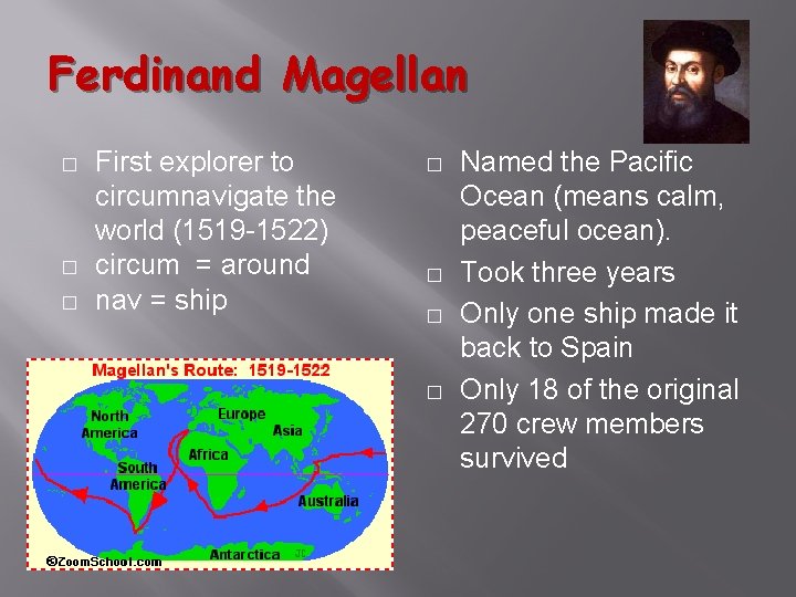 Ferdinand Magellan � � � First explorer to circumnavigate the world (1519 -1522) circum