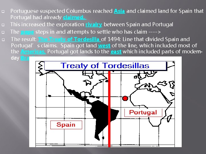 q q Portuguese suspected Columbus reached Asia and claimed land for Spain that Portugal