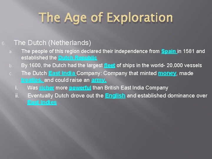 The Age of Exploration The Dutch (Netherlands) 6. The people of this region declared