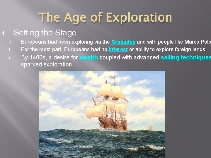 The Age of Exploration Setting the Stage 1. a. b. c. Europeans had been