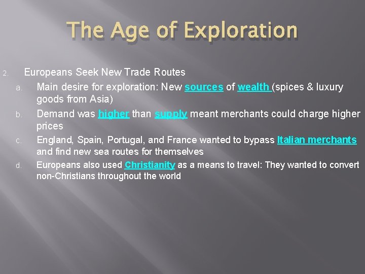 The Age of Exploration 2. Europeans Seek New Trade Routes a. Main desire for