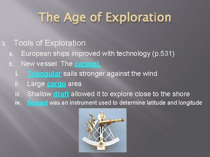 The Age of Exploration 3. Tools of Exploration European ships improved with technology (p.