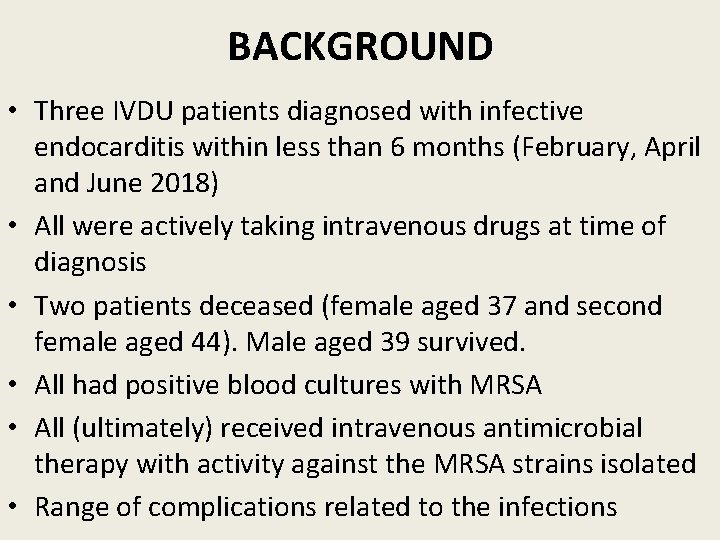 BACKGROUND • Three IVDU patients diagnosed with infective endocarditis within less than 6 months