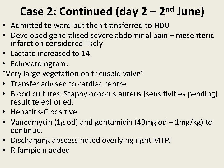 Case 2: Continued (day 2 – 2 nd June) • Admitted to ward but