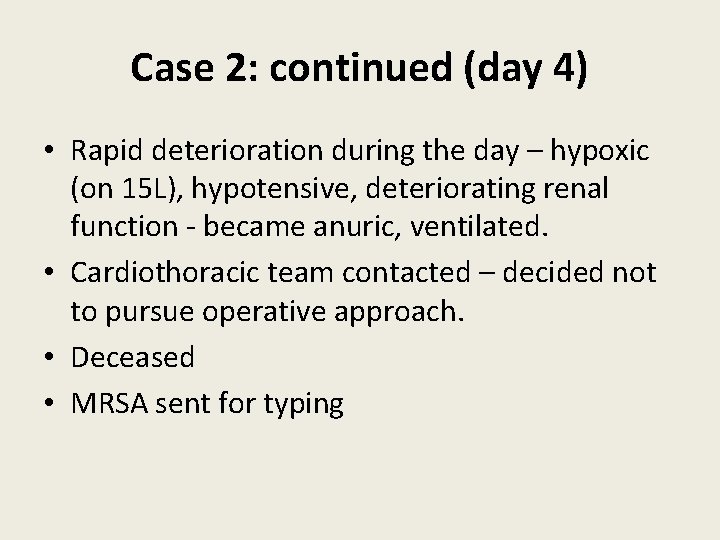 Case 2: continued (day 4) • Rapid deterioration during the day – hypoxic (on