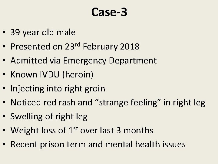 Case-3 • • • 39 year old male Presented on 23 rd February 2018
