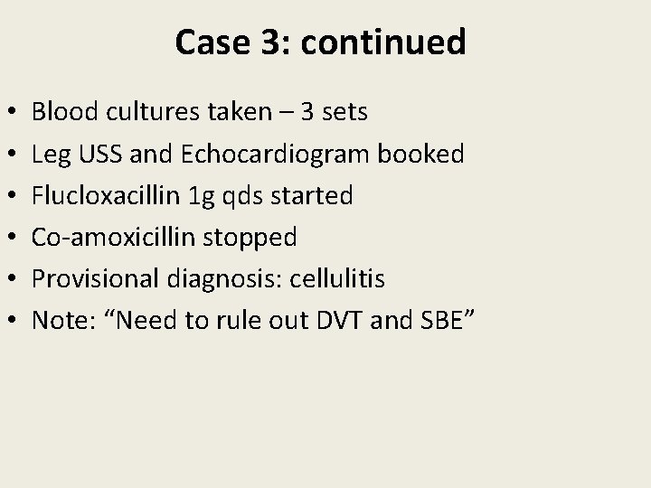 Case 3: continued • • • Blood cultures taken – 3 sets Leg USS