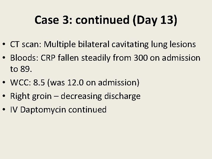 Case 3: continued (Day 13) • CT scan: Multiple bilateral cavitating lung lesions •