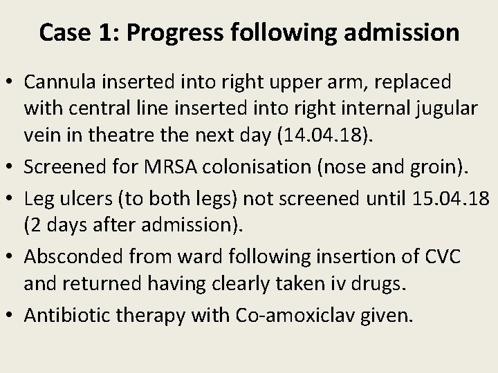 Case 1: Progress following admission • Cannula inserted into right upper arm, replaced with