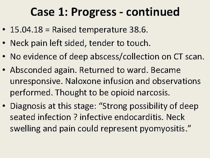 Case 1: Progress - continued 15. 04. 18 = Raised temperature 38. 6. Neck