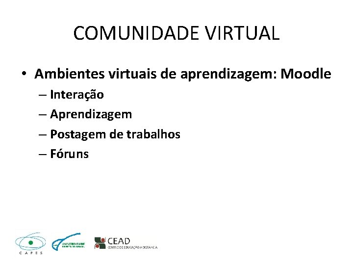 COMUNIDADE VIRTUAL • Ambientes virtuais de aprendizagem: Moodle – Interação – Aprendizagem – Postagem