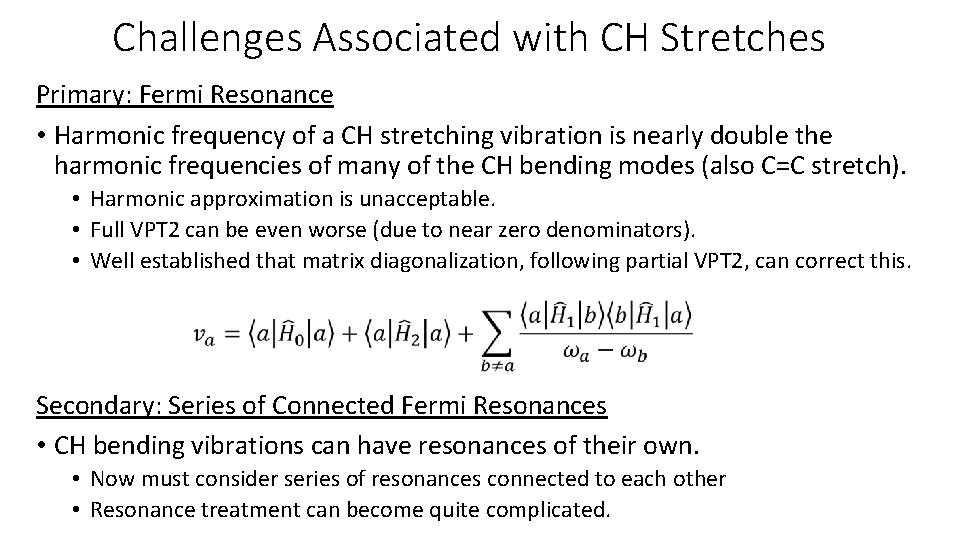 Challenges Associated with CH Stretches Primary: Fermi Resonance • Harmonic frequency of a CH
