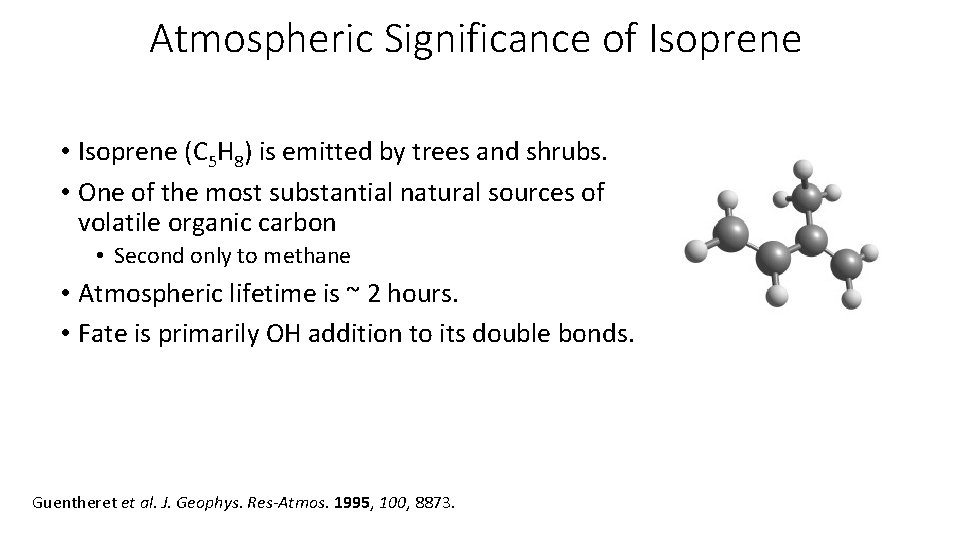 Atmospheric Significance of Isoprene • Isoprene (C 5 H 8) is emitted by trees
