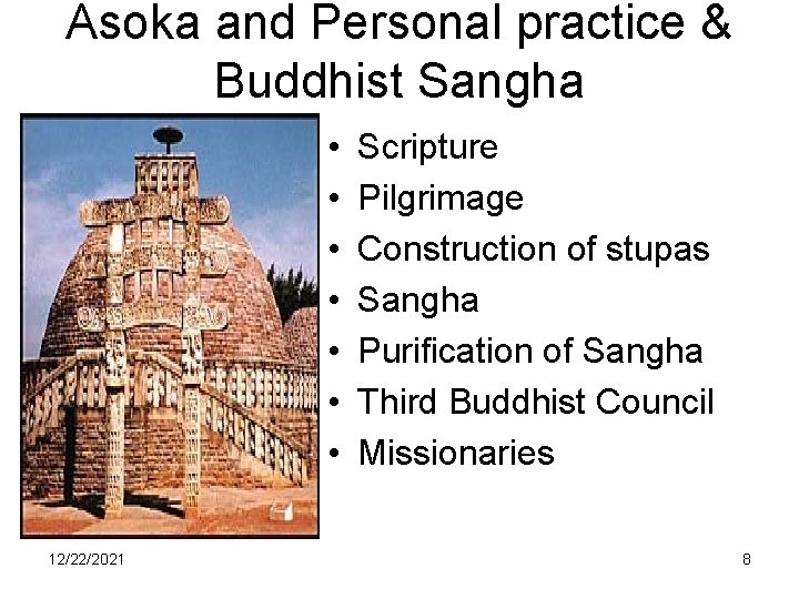 Asoka and Personal practice & Buddhist Sangha • • 12/22/2021 Scripture Pilgrimage Construction of