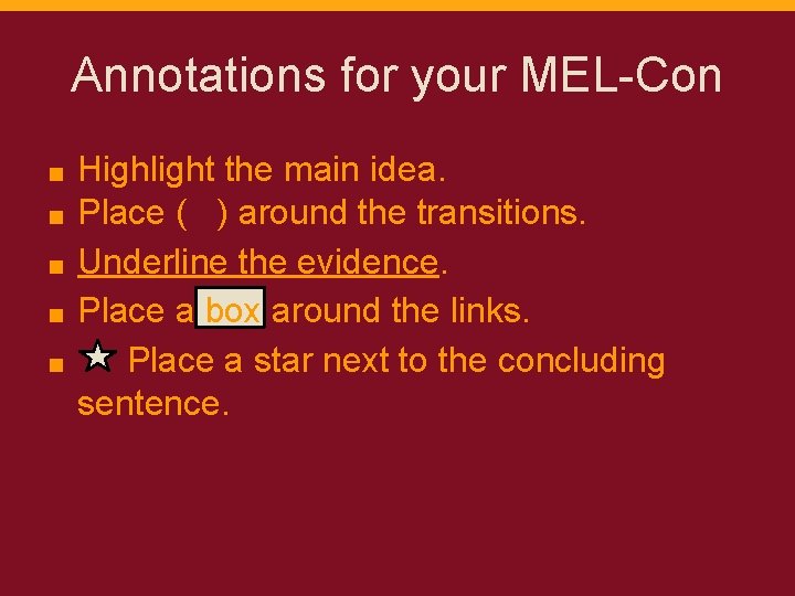 Annotations for your MEL-Con Highlight the main idea. Place ( ) around the transitions.