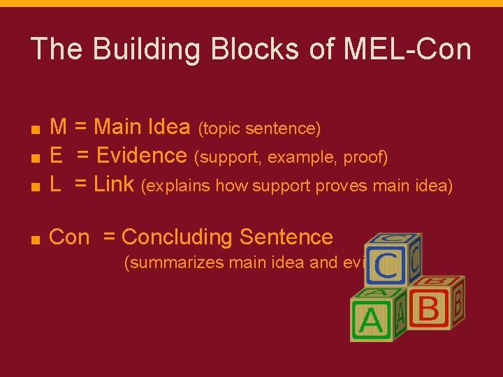 The Building Blocks of MEL-Con M = Main Idea (topic sentence) ■ E =