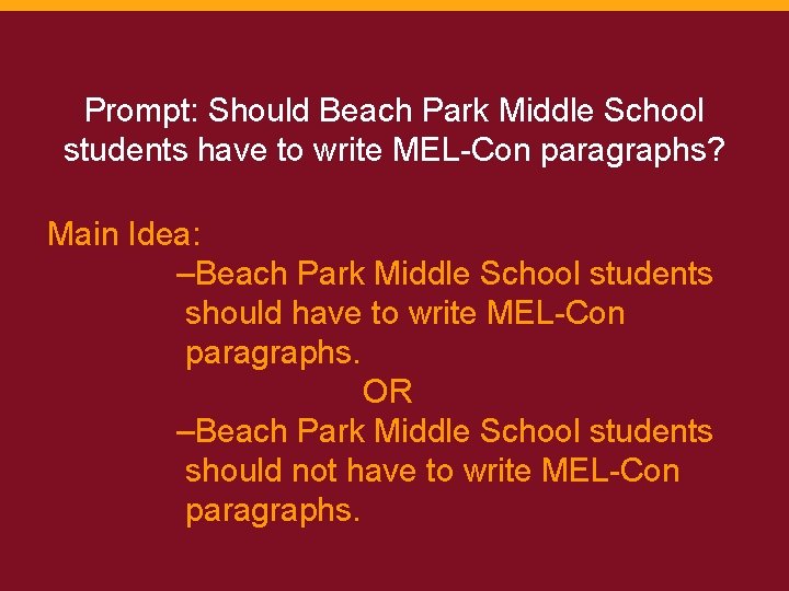 Prompt: Should Beach Park Middle School students have to write MEL-Con paragraphs? Main Idea: