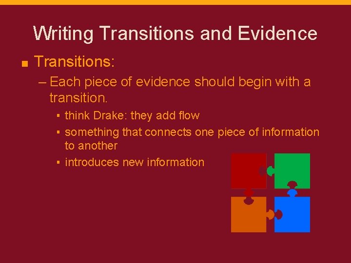 Writing Transitions and Evidence ■ Transitions: – Each piece of evidence should begin with