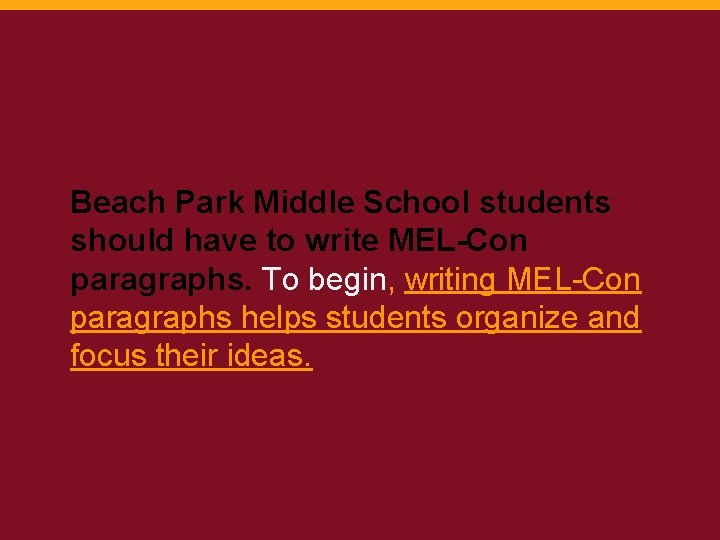 Beach Park Middle School students should have to write MEL-Con paragraphs. To begin, writing