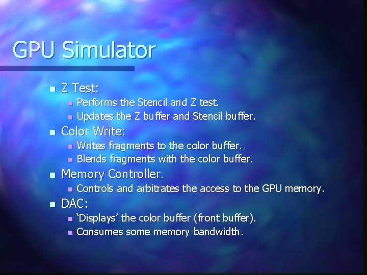 GPU Simulator n Z Test: n n n Color Write: n n n Writes