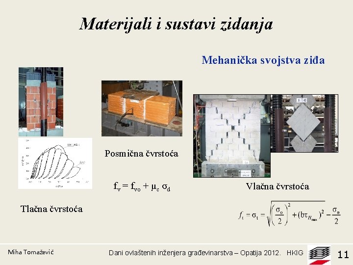 Materijali i sustavi zidanja Mehanička svojstva ziđa Posmična čvrstoća fv = fvo + μc