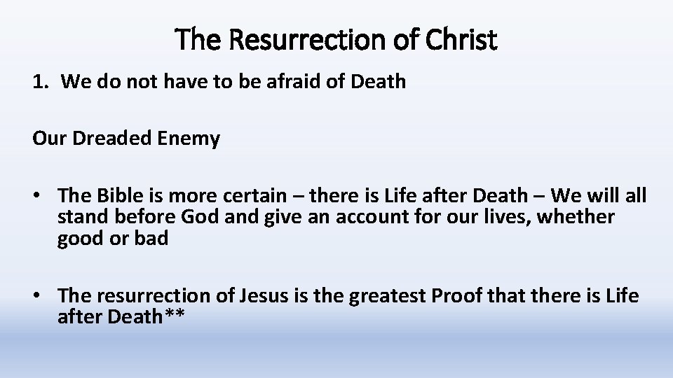 The Resurrection of Christ 1. We do not have to be afraid of Death