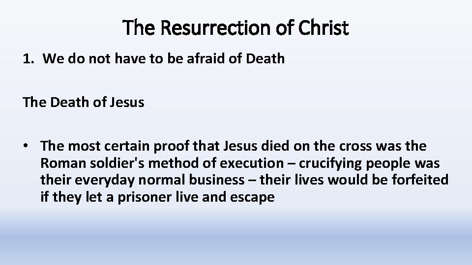 The Resurrection of Christ 1. We do not have to be afraid of Death