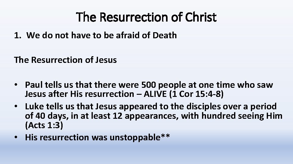 The Resurrection of Christ 1. We do not have to be afraid of Death