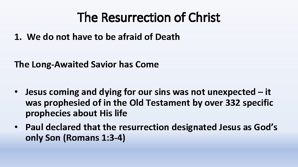 The Resurrection of Christ 1. We do not have to be afraid of Death