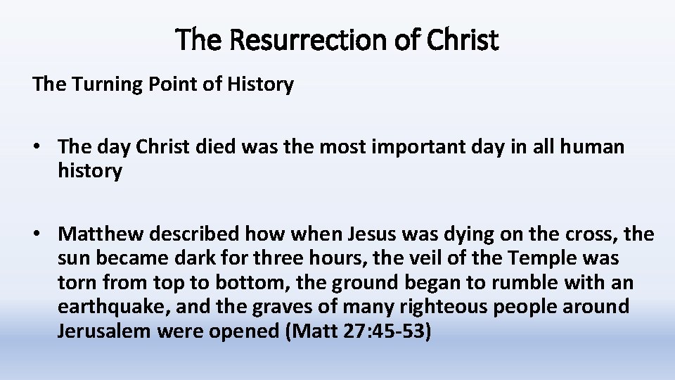 The Resurrection of Christ The Turning Point of History • The day Christ died
