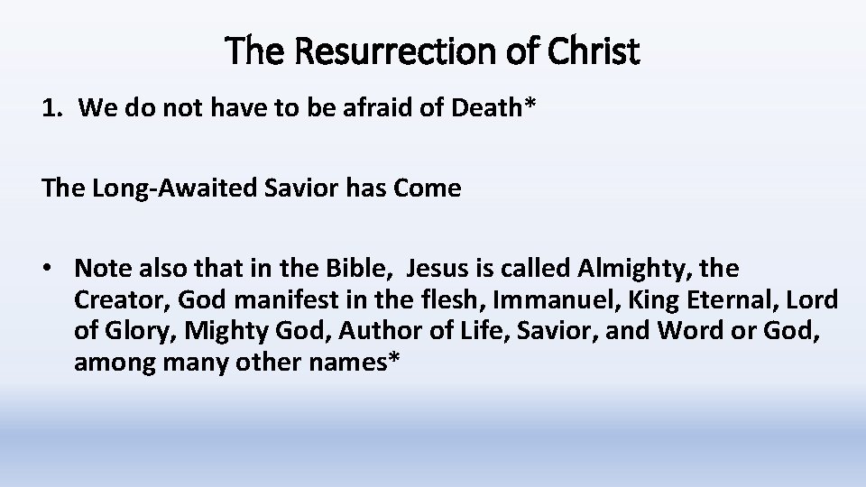 The Resurrection of Christ 1. We do not have to be afraid of Death*