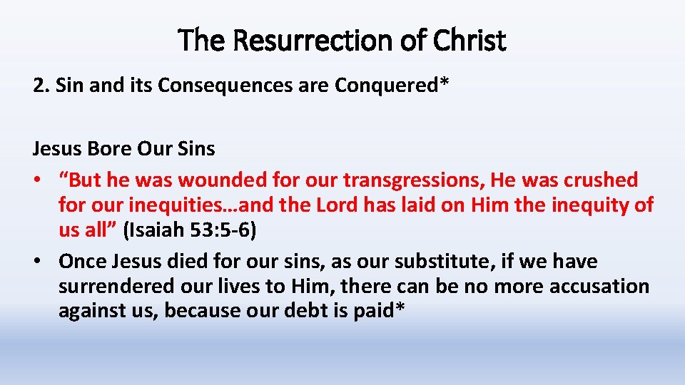 The Resurrection of Christ 2. Sin and its Consequences are Conquered* Jesus Bore Our