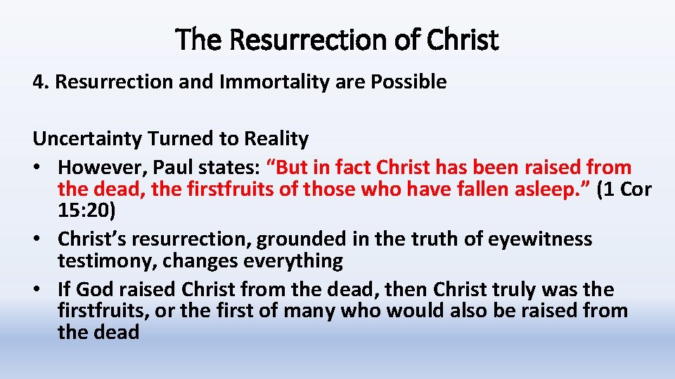 The Resurrection of Christ 4. Resurrection and Immortality are Possible Uncertainty Turned to Reality