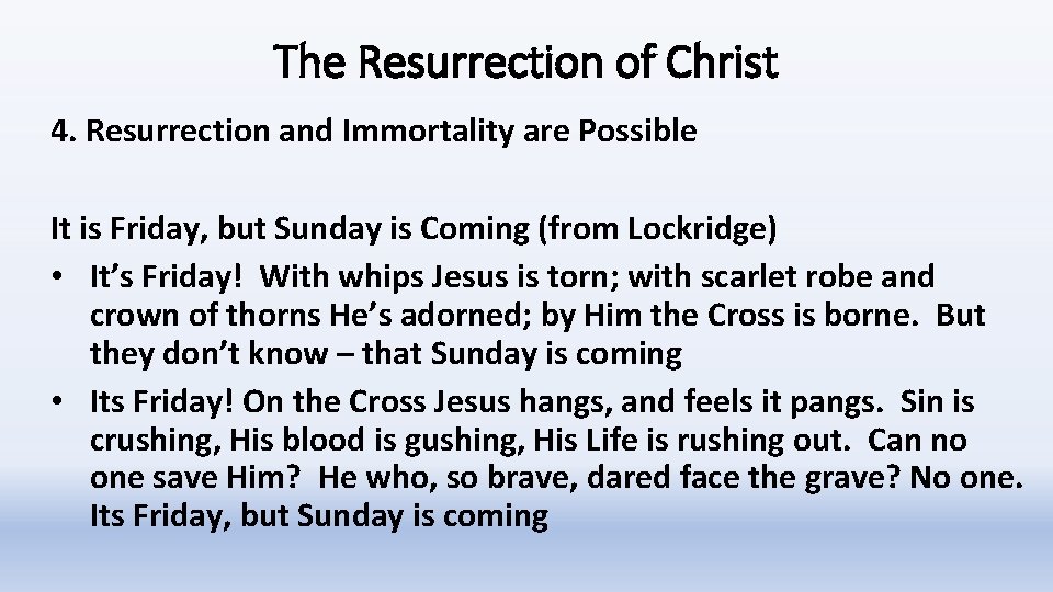 The Resurrection of Christ 4. Resurrection and Immortality are Possible It is Friday, but