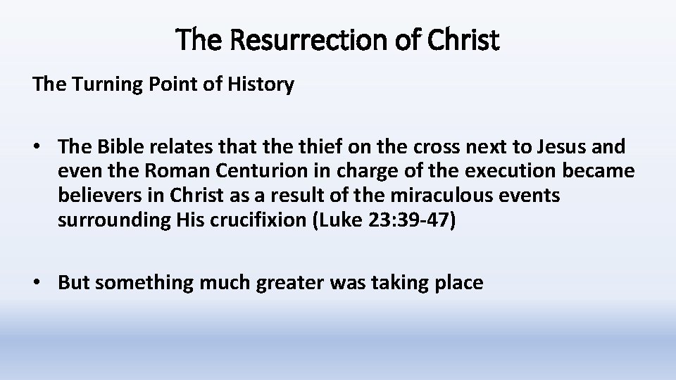 The Resurrection of Christ The Turning Point of History • The Bible relates that