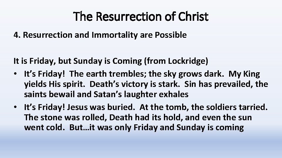 The Resurrection of Christ 4. Resurrection and Immortality are Possible It is Friday, but