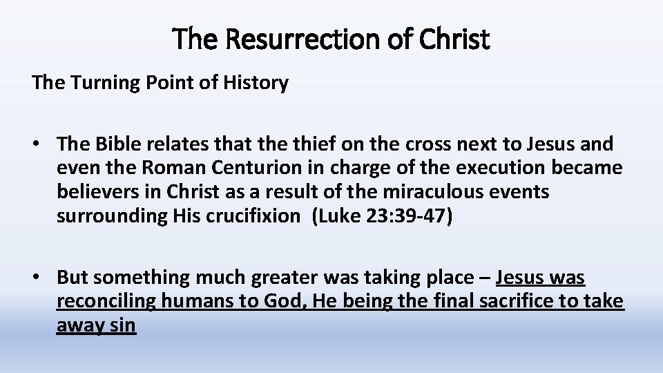 The Resurrection of Christ The Turning Point of History • The Bible relates that