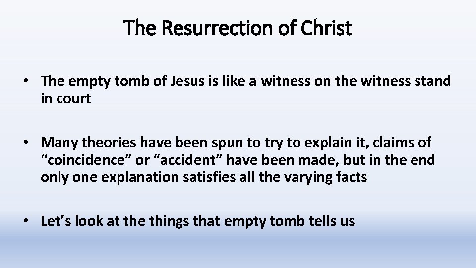 The Resurrection of Christ • The empty tomb of Jesus is like a witness