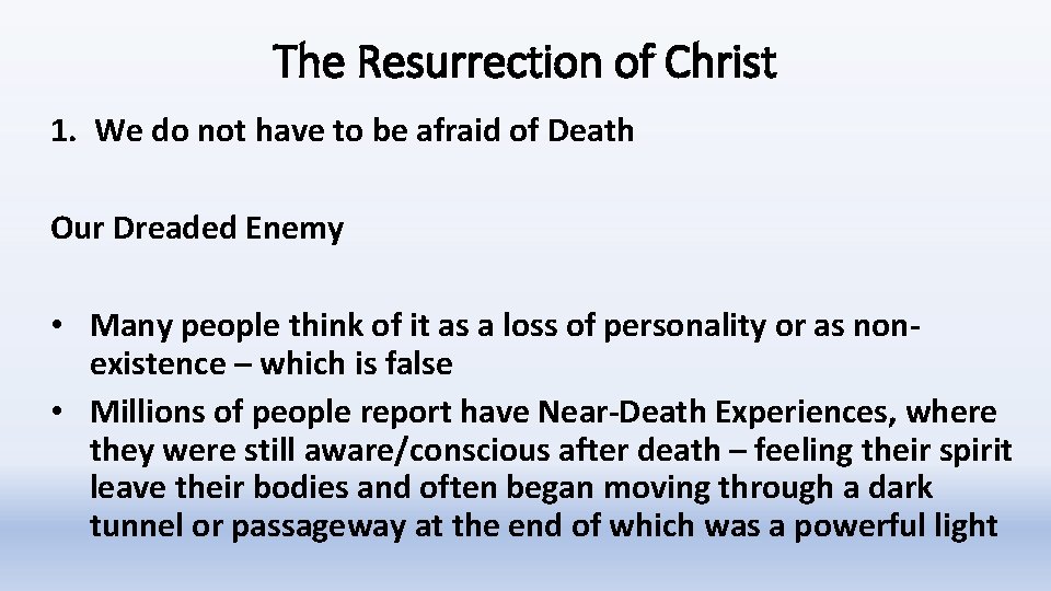 The Resurrection of Christ 1. We do not have to be afraid of Death