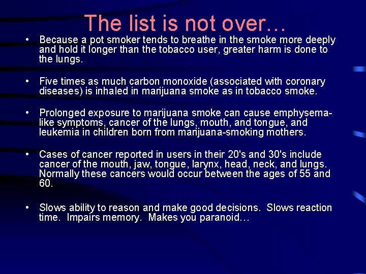 The list is not over… • Because a pot smoker tends to breathe in