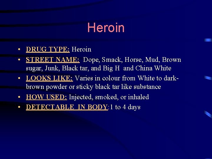 Heroin • DRUG TYPE: Heroin • STREET NAME: Dope, Smack, Horse, Mud, Brown sugar,