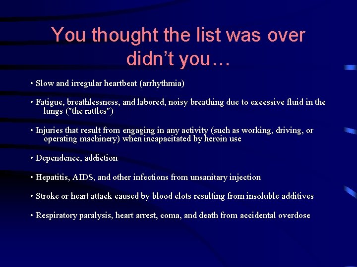 You thought the list was over didn’t you… • Slow and irregular heartbeat (arrhythmia)