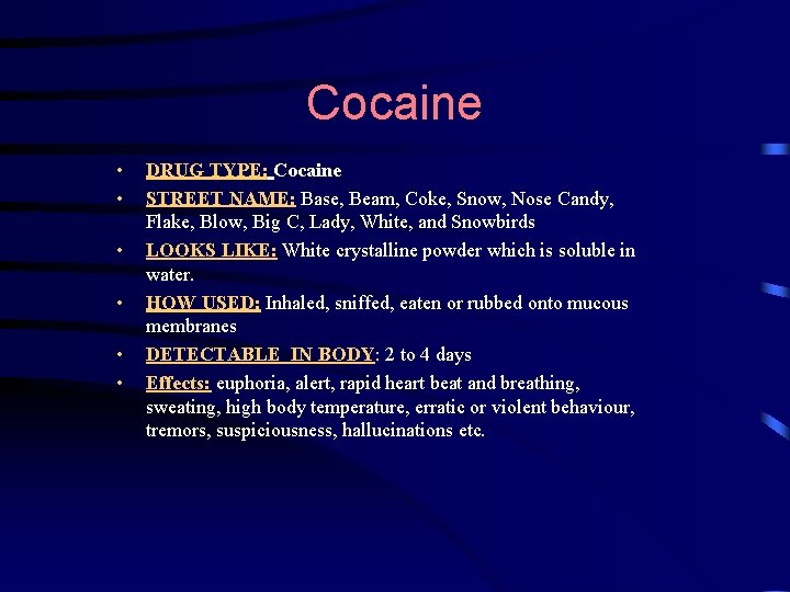 Cocaine • • • DRUG TYPE: Cocaine STREET NAME: Base, Beam, Coke, Snow, Nose
