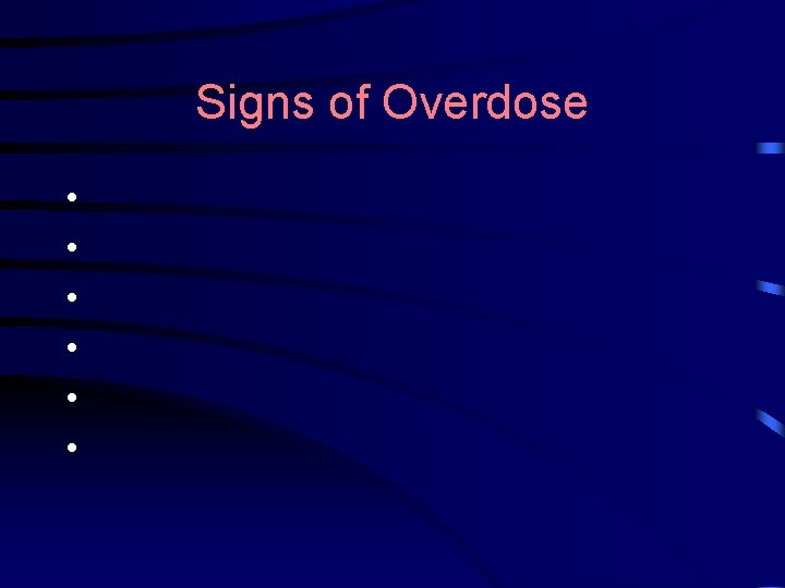 Signs of Overdose • • • 