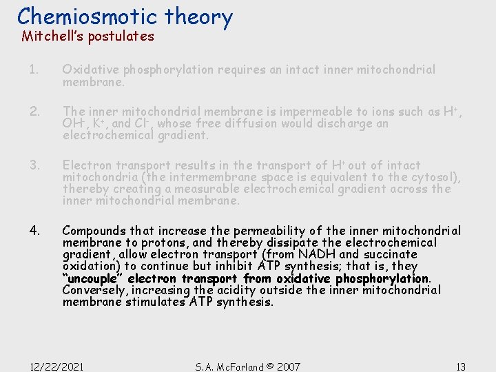 Chemiosmotic theory Mitchell’s postulates 1. Oxidative phosphorylation requires an intact inner mitochondrial membrane. 2.