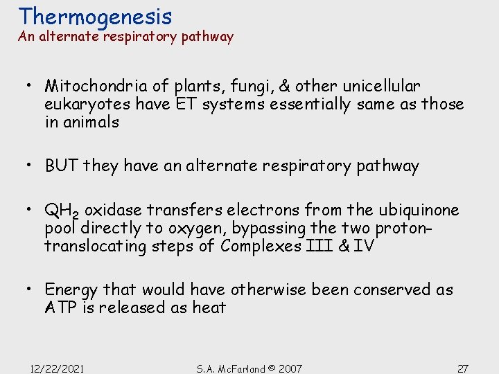 Thermogenesis An alternate respiratory pathway • Mitochondria of plants, fungi, & other unicellular eukaryotes