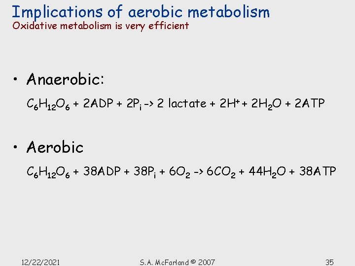 Implications of aerobic metabolism Oxidative metabolism is very efficient • Anaerobic: C 6 H