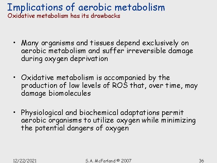 Implications of aerobic metabolism Oxidative metabolism has its drawbacks • Many organisms and tissues